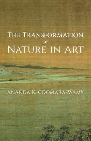 Carte Transformation of Nature in Art Ananda K. Coomaraswamy