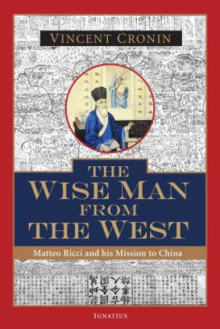 Kniha The Wise Man from the West: Matteo Ricci and His Mission to China Vincent Cronin