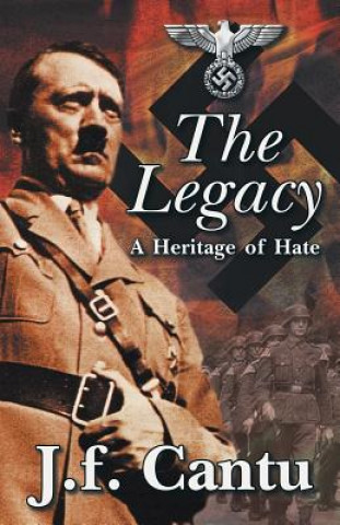 Könyv The Legacy: A Heritage of Hate J. F. Cantu