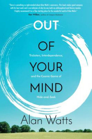 Book Out of Your Mind: Tricksters, Interdependence, and the Cosmic Game of Hide and Seek Alan Watts