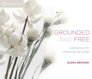 Hanganyagok Grounded and Free Elena Brower