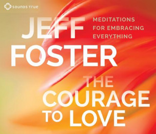 Hanganyagok Courage to Love Jeff Foster