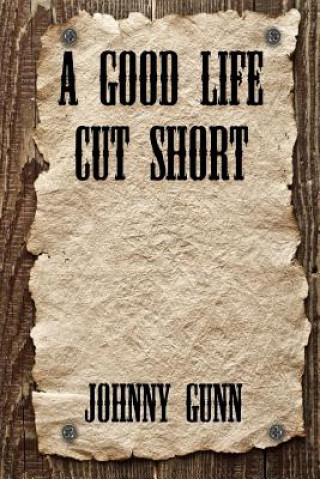 Könyv A Good Life Cut Short Johnny Gunn