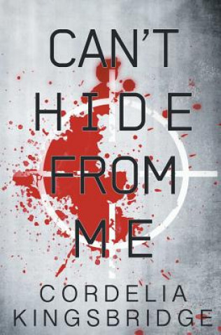Книга Can't Hide from Me Cordelia Kingsbridge