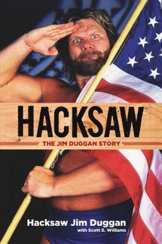 Knjiga Hacksaw: The Jim Duggan Story Hacksaw Jim Duggan