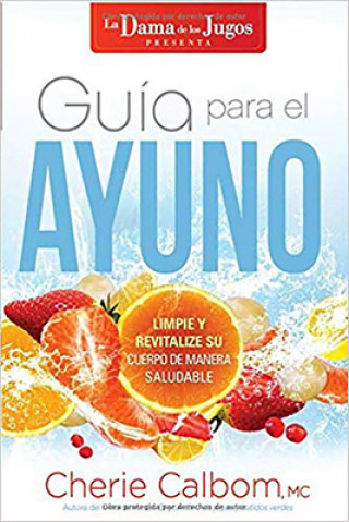 Książka GUA PARA EL AYUNO THE JUICE LADYS GUIDE Cherie Calbom