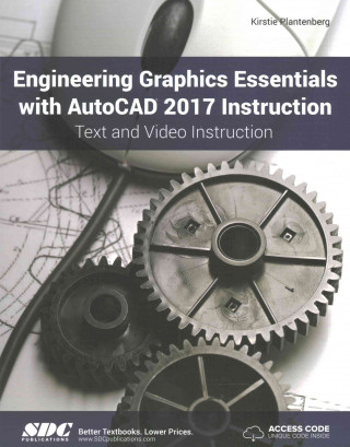 Kniha Engineering Graphics Essentials with AutoCAD 2017 Instruction (Including unique access code) Kirstie Plantenberg