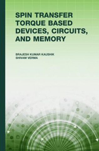 Livre Spin Transfer Torque (STT) Based Devices, Circuits and Memory Brajesh Kumar (Indian Institute of Technology-Roorkee India) Kaushik