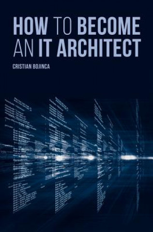 Livre How to Become an IT Architect Cristian Bojinca