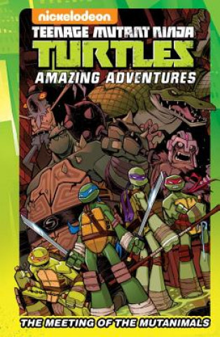 Книга Teenage Mutant Ninja Turtles Amazing Adventures: The Meeting of the Mutanimals Matthew K. Manning