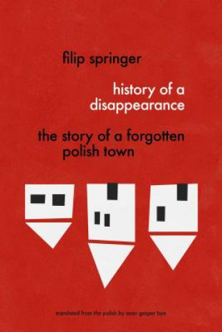 Kniha History Of A Disappearance Filip Springer