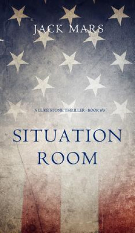 Książka Situation Room (a Luke Stone Thriller-Book #3) Jack Mars