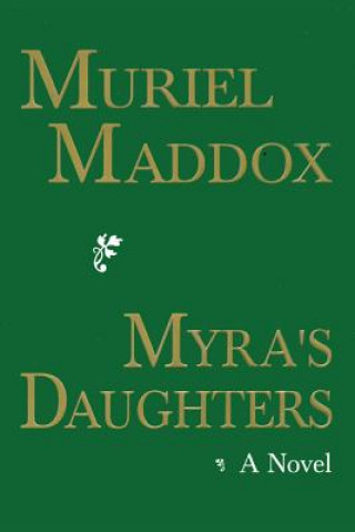 Kniha Myra's Daughters, A Novel Muriel Maddox