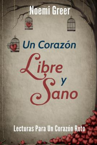 Книга Un Corazon Libre y Sano: Lecturas Para Un Corazon Roto Noemi Greer