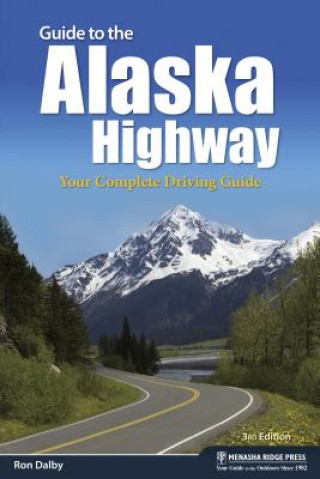Carte Guide to the Alaska Highway Ron Dalby