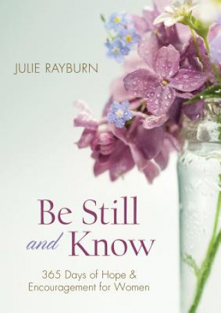 Livre Be Still and Know: 365 Days of Hope and Encouragement for Women Julie Rayburn