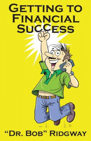 Kniha Getting to Financial Success Dr Bob Ridgway