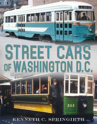 Könyv Street Cars of Washington D.C. Kenneth C. Springirth