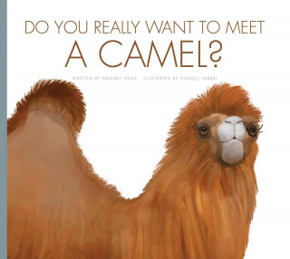 Könyv Do You Really Want to Meet a Camel? Bridget Heos