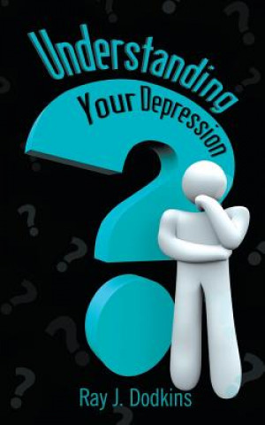 Книга Understanding Your Depression Ray J. Dodkins