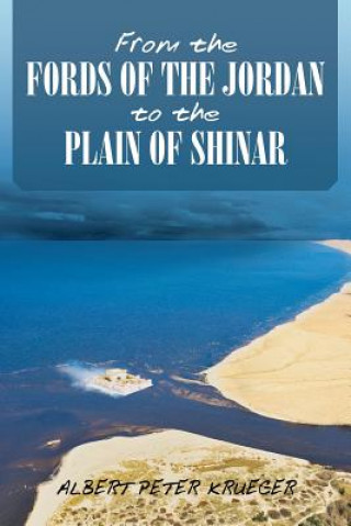 Kniha From the Fords of the Jordan to the Plain of Shinar Albert Peter Krueger