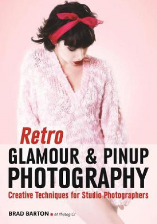 Βιβλίο Retro Glamour And Pinup Photography Brad Barton