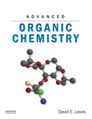 Kniha Advanced Organic Chemistry David E. Lewis