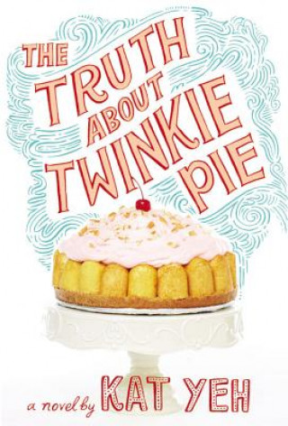 Książka Truth About Twinkie Pie Kat Yeh