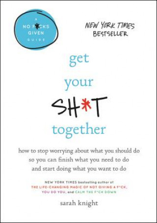 Книга Get Your Sh*t Together Sarah Knight