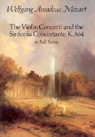 Carte The Violin Concerti and the Sinfonia Concertante, K.364, in Full Score Wolfgang Amadeus Mozart