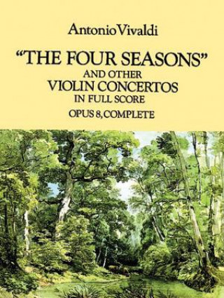 Book The Four Seasons and Other Violin Concertos in Full Score: Opus 8, Complete Antonio Vivaldi