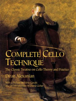 Kniha Complete Cello Technique: The Classic Treatise on Cello Theory and Practice Pablo Casals