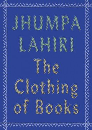 Carte The Clothing of Books Jhumpa Lahiri