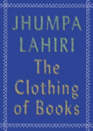 Książka The Clothing of Books Jhumpa Lahiri