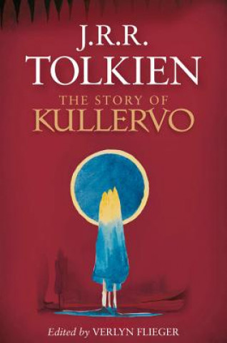 Kniha The Story of Kullervo J. R. R. Tolkien