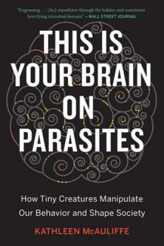 Kniha This Is Your Brain on Parasites Kathleen McAuliffe