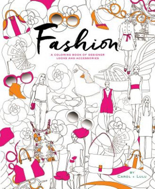 Kniha Fashion: A Coloring Book of Designer Looks and Accessories Carol Chu