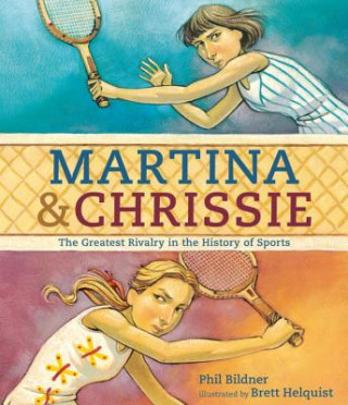 Book Martina & Chrissie: The Greatest Rivalry in the History of Sports Phil Bildner