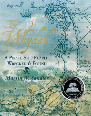 Könyv The Whydah: A Pirate Ship Feared, Wrecked, and Found Martin W. Sandler