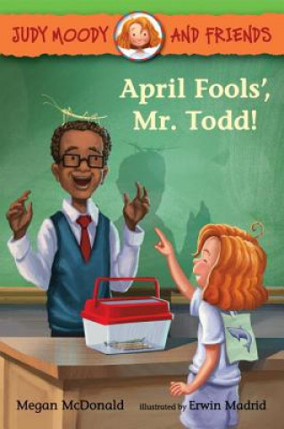 Könyv Judy Moody and Friends: April Fools', Mr. Todd! Megan McDonald