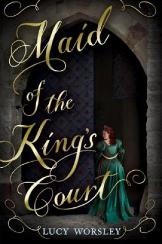 Książka Maid of the King's Court Lucy Worsley