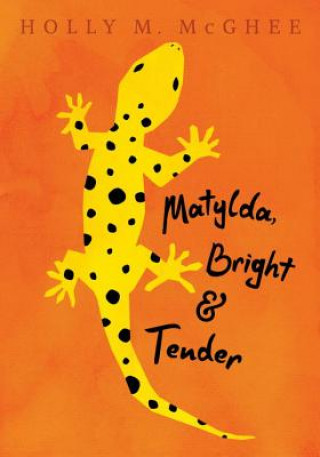 Könyv Matylda, Bright and Tender Holly M. McGhee
