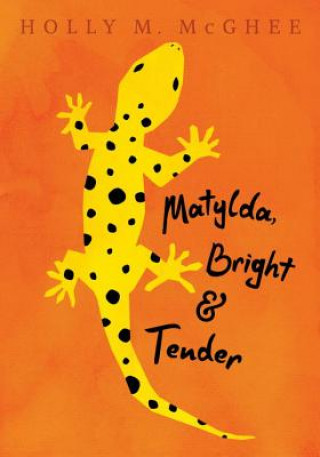 Knjiga Matylda, Bright and Tender Holly M. McGhee