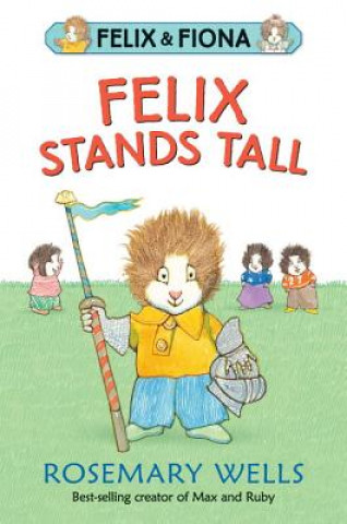 Kniha Felix Stands Tall Rosemary Wells