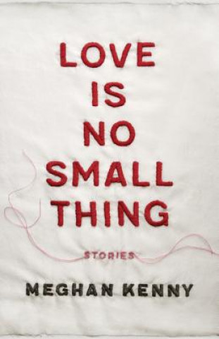 Kniha Love Is No Small Thing Meghan Kenny