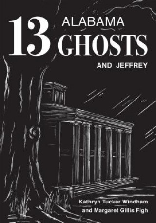 Kniha Thirteen Alabama Ghosts and Jeffrey Kathryn Tucker Windham