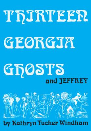 Книга Thirteen Georgia Ghosts and Jeffrey Kathryn Tucker Windham