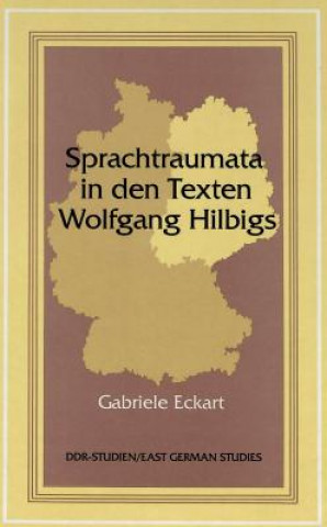Boek Sprachtraumata in den Texten Wolfgang Hilbigs Gabriele Eckart