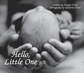 Kniha Hello, Little One Doug Wood