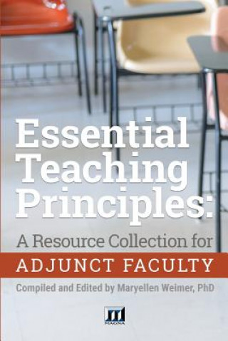 Książka Essential Teaching Principles: A Resource Collection for Adjunct Faculty Maryellen Weimer